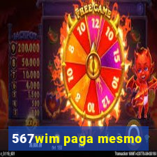 567wim paga mesmo